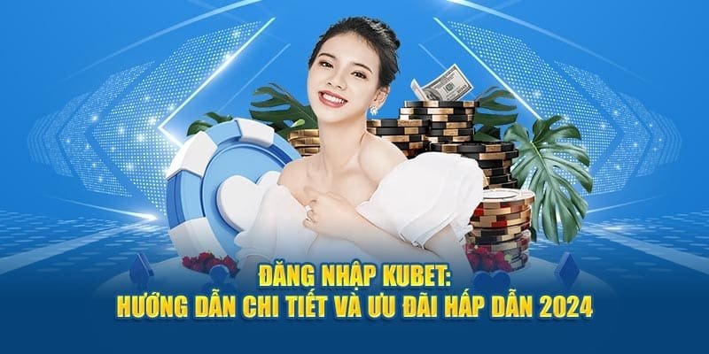 Quy trình đăng nhập Kubet nhanh và đơn giản