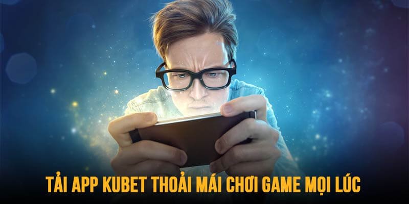 Giới thiệu tổng quan về app kubet là gì trong cá cược