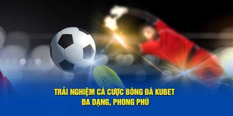 Các hình thức đặt cược hấp dẫn tại thể thao kubet